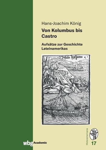 Cover Historamericana 17: Von Columbus bis Castro. Aufsätze zur Geschichte Lateinamerikas