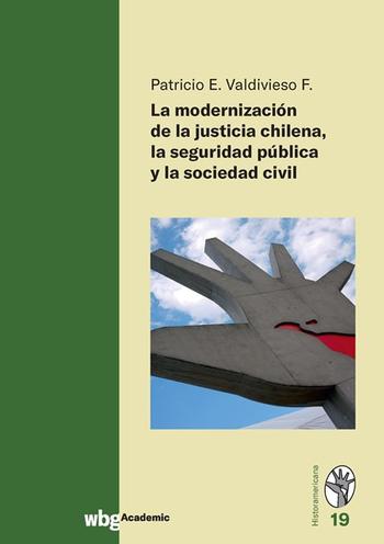 Cover Historamericana 19: La Modernización de la Justicia Chilena, la Seguridad Pública y la Sociedad Civil