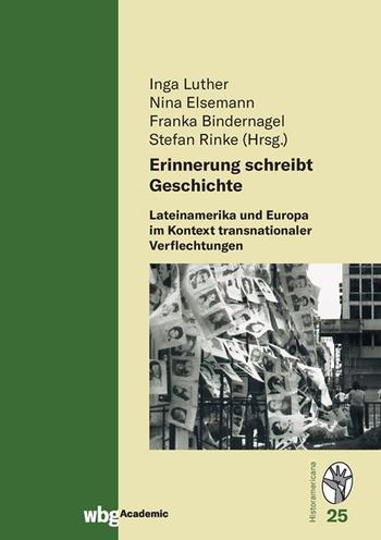 Cover Historamericana 25: Erinnerung schreibt Geschichte Lateinamerika und Europa im Kontext transnationaler Verflechtungen