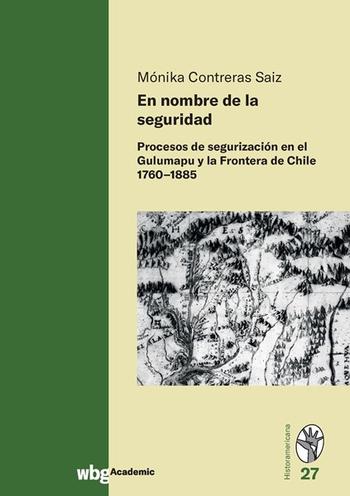 Cover Historamericana 27: En nombre de la seguridad: Procesos de segurización en el Gulumapu y la Frontera de Chile 1760-1885
