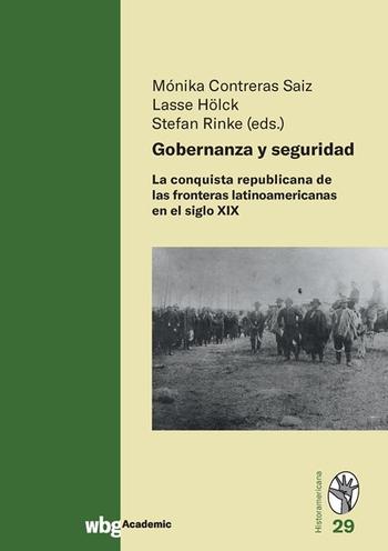 Cover Historamericana 29: Gobernanza y seguridad. La conquista republicana de las fronteras latinoamericanas en el siglo XIX