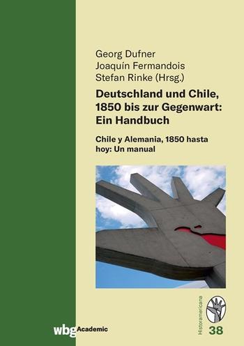 Cover Historamericana 38: Deutschland und Chile, 1850 bis zur Gegenwart: Ein Handbuch