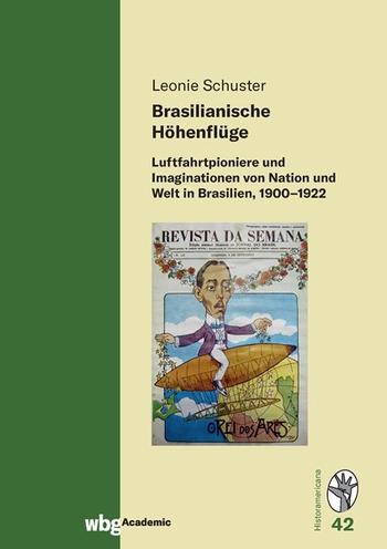 Cover Historamericana 42: Brasilianische Höhenflüge: Luftpioniere und Imaginationen von Nation und Welt in Brasilien, 1900-1922