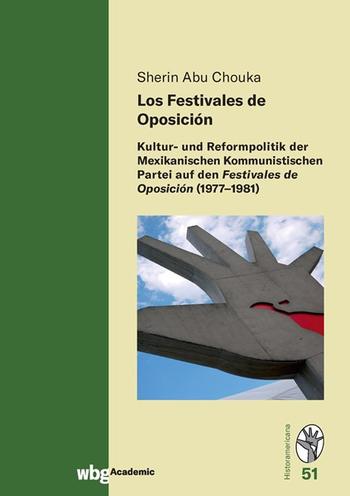 Cover Historamericana 51: Los Festivales de Oposición. Kultur- und Reformpolitik der Mexikanischen Kommunistischen Partei auf den Festivales de Oposición (1977-1981)