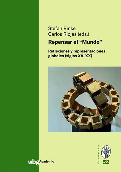 Cover Historamericana 52: Repensar el “Mundo”. Reflexiones y representaciones globales (siglos XV–XX)