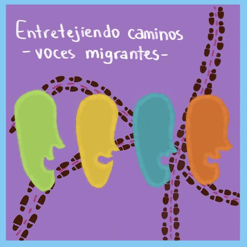 Podcast Entretejiendo Caminos - Voces Migrantes